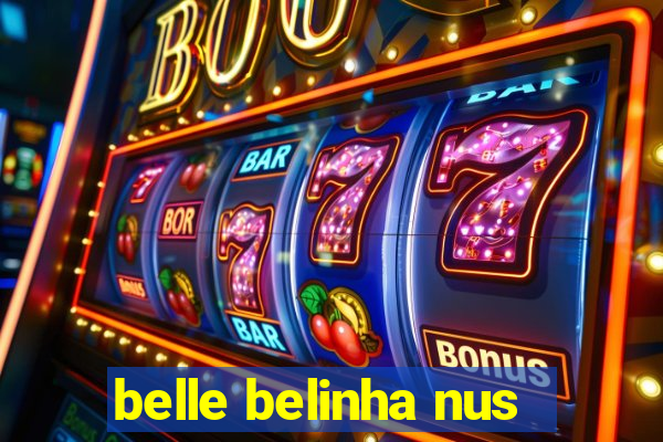 belle belinha nus